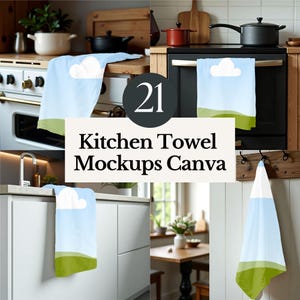 May include: 21 kitchen towel mockups for Canva. The mockups feature a variety of kitchen settings, including a kitchen counter, a stovetop, and a wall-mounted rack. The towels are all white with a blue and green design.