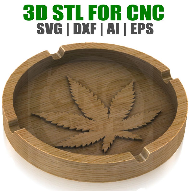 May include: A wooden ashtray with a carved marijuana leaf design. 3D STL for CNC SVG | DXF | AI | EPS
