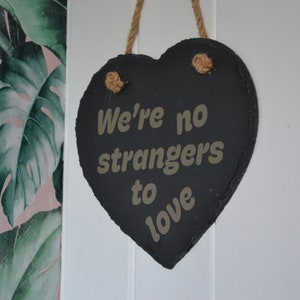 We&#39;re no strangers to love - Hanging Slate Heart (24cm) - Rick Astley Rick Rolled Meme Housewarming Gift Never Gonna Give You Up