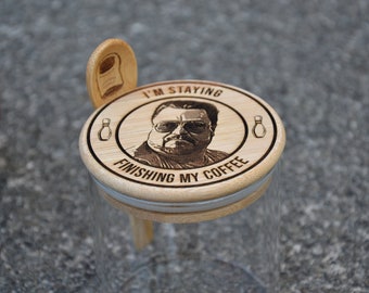 Walter Sobchak - I'm Staying Finishing My Coffee - Coffee Storage Jar - Glass & Bamboo w/ spoon - The Big Lebowski Gift - The Dude