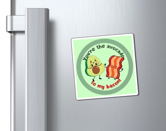 Funny Fridge Magnet "You're the Avocado to My Bacon" Food Fridge Magnet Kitchen Magnet or Board Magnet, Couple Magnet, Love Magnet, (Square)