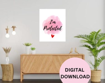 Printable wall art prints, I'm Protected positive affirmations, Inspirational quotes, motivational quotes wall art for home and office