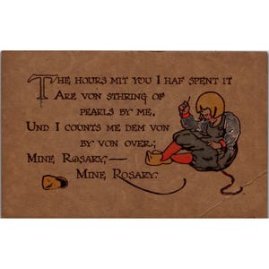 May include: Vintage postcard with a brown background and text. The text reads "The hours mit you I haf spent it are von string of pearls by me, und I counts me dem von by von over; mine rosary - mine rosary." A cartoon figure is shown.