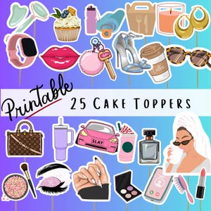 May include: A collection of 25 printable cake toppers featuring various illustrations. The designs include a cupcake, high heels, a car with the word "SLAY", a coffee cup, a purse, and a woman with a towel on her head.