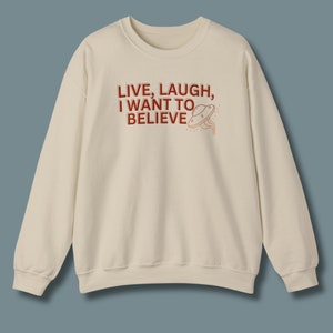 Live Laugh I Want To Believe Sweatshirt, Alien Sweatshirt, Funny Sweatshirt, Unisex Sweatshirt,Extraterrestrial Sweatshirt,Couple Sweatshirt