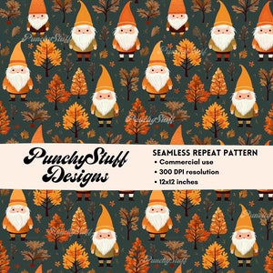 May include: A seamless repeat pattern featuring gnomes with orange hats and white beards standing in a forest with orange and brown trees. The background is a dark teal color. The text "Punchy Stuff Designs" and "SEAMLESS REPEAT PATTERN" is included in the image. The text also includes "Commercial use", "300 DPI resolution", and "12x12 inches".