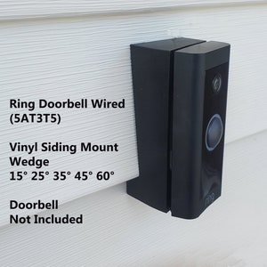 Ring Doorbell Wired 5AT3T5 Wedge 4 Vinyl Siding Mount 15 25 35 45 60 Angle 3D Printed UV Resistance. Doorbell Not Included