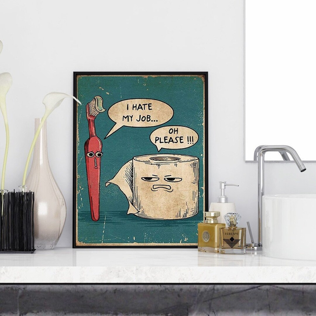 I Hate My Job, Funny Toothbrush, Toilet Paper Poster, Unique Canvas