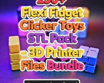 250+ Flexi Fidget Clicker Toys STL Pack - 3D Printer Files Bundle
