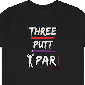 Three Putt Par Golf Tshirt | Mens T-Shirt | Gift for Him | Golf Gifts | funny tshirt | Gift for Dad