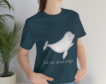 Pregúntame sobre belugas, camisa beluga, varios colores, 100% algodón, made in the USA, linda camiseta beluga