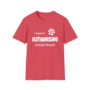 Könnte beinhalten: Rotes T-Shirt mit einem weißen Pfotenabdruck und dem Text "I Support EUTHANIZING Animal Abusers".