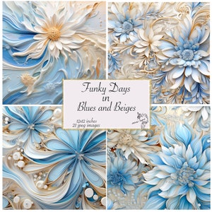 May include: A collage of four images featuring intricate paper flowers in shades of blue and beige. The title "Funky Days in Blues and Beiges" is displayed in the center of the collage, along with the dimensions "12x12 inches" and "21 jpeg images".