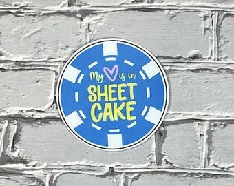 Sticker- "My <3 is in Sheet Cake" Poker Chip