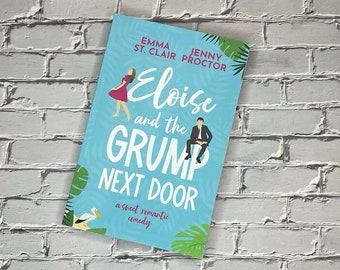 Signed Paperback by both authors - Eloise and the Grump Next Door by Jenny Proctor and Emma St. Clair