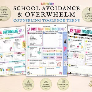 May include: Three printable counselling worksheets for teens titled School Overwhelms Me, I Don't Want To Go To School, and Getting Through The Day. These 21.59 x 27.94 cm pages feature colourful text, checkboxes, and prompts to help manage school anxiety.