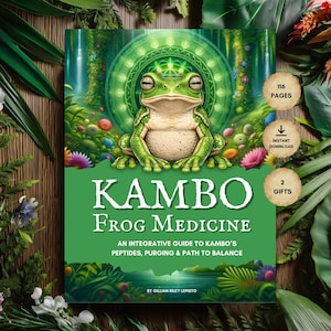 May include: A book cover featuring a green frog illustration. The title "KAMBO Frog Medicine" is prominently displayed in white. The cover includes text about peptides, purging, and balance, with a forest background and the text "116 PAGES", "INSTANT DOWNLOAD", and "2 GIFTS".