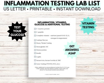 May include: A printable checklist for inflammation, vitamin, and glucose testing. The checklist includes a variety of tests, such as C-reactive protein, C-peptide, fasting glucose, heavy metals testing, hemoglobin A1C, homocysteine, insulin, leptin, serum iron, serum ferritin, and TIBC. The checklist also includes gene testing, such as MTHFR and DNA. The checklist is designed to help people get answers to their health questions ASAP.