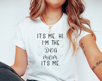 Funny Dog Mom T-Shirt: "It's Me, Hi" Dog Lover Tee