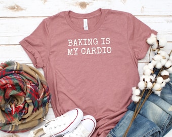 Baking Is My Cardio T-Shirt: Lustiges Bäcker Geschenk