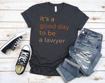 Lawyer T-shirt: 'Good Day To Be A Lawyer' - Jurafakultät Geschenk