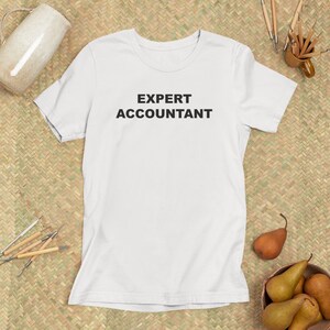 Expert Accountant Shirt, Funny Accountant Shirt, Gift for Accountant, Tax Season T Shirt, CPA Accountant Gift, Personalized T Shirt