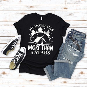 My Hotel Has More Than 5 Stars Shirt, Camping Tshirt, Explorer Tshirt, Camper Tshirt, Camping Fire Shirt, Nature Lover Shirt, Outdoor Tshirt