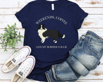 Wochenends Kaffee und mein Border Collie Shirt, Border Collie Mama Shirt, Hundemama Shirt, Hundeliebhaber Tshirt, Hundebesitzer Geschenk, Geschenk für Hundeliebhaber