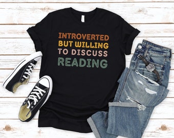 Funny Reader T-Shirt: Introverted But Willing To Discuss Reading