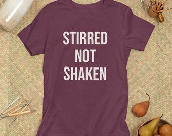 Funny Bartender T-Shirt: Stirred Not Shaken Unisex Tee