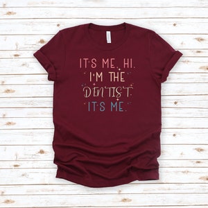 Dentist Tshirt, Dental Student Grad Gift, Dental Student Shirt, It&#39;s Me, Hi. I&#39;m The Dentist Shirt, Funny Dentist Shirt, Future Dentist Gift