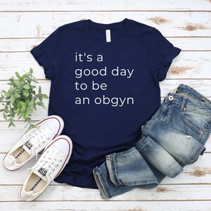 OBGYN Tshirt, Gift For OBGYN, It&#39;s A Good To Be An Obgyn Shirt, Obgyn Gifts, Funny OBGYN Doctor Shirt, Obgyn Medical School Gifts