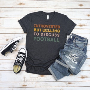 Funny Football T Shirt, Introverted But Willing To Discuss Football Shirt, Introvert T Shirt, Introvert Gift, Football Season Shirt