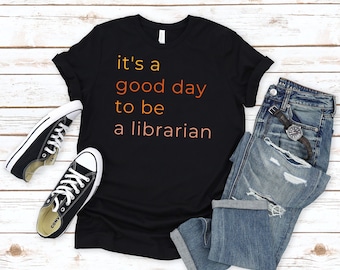 Librarian T-Shirt: It's A Good Day To Be A Librarian