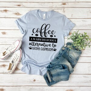 Coffee T Shirt, Coffee Lover Gift, Coffee Gifts, Coffee A Warm Delicious Alternative Shirt, Funny Coffee Tshirt, Coffee Lover Shirt