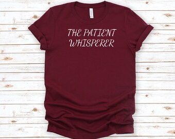 The Patient Whisperer Shirt, Future Nurse Shirt, Nursing School Graduation Gift, Funny Nurse Gift, Nurse T Shirt, Nursing School Shirt