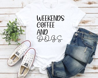 Hundeliebhaber Shirt, lustiges Hunde T Shirt, Wochenenden Kaffee und Hunde Shirt, neuer Hundebesitzer Geschenk, Hundeliebhaber Geschenke, Hund Mama Shirt, Hund Papa Shirt