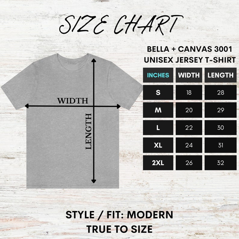 May include: Size chart for Bella + Canvas 3001 unisex jersey t-shirt. The chart shows the width and length in inches for sizes S, M, L, XL, and 2XL. The style and fit are modern and true to size.