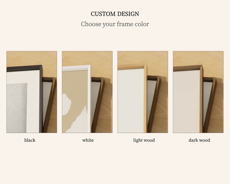 May include: Four different frame options for a picture or artwork. The frames are black, white, light wood, and dark wood. "CUSTOM DESIGN" and "Choose your frame colour" are written above the frames.