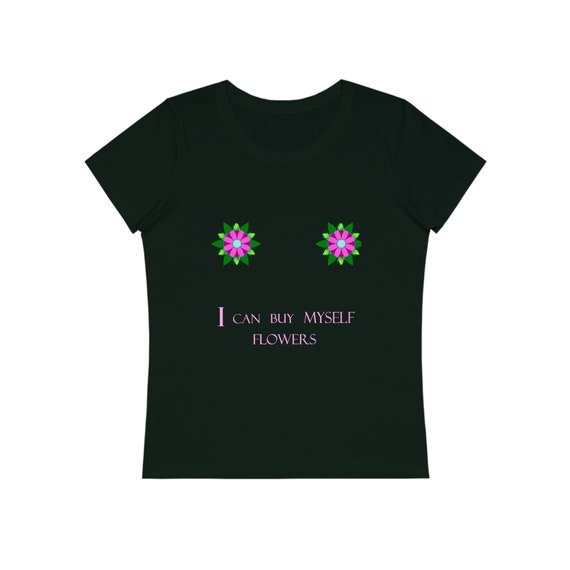 Women's T-shirt, I Can Buy Myself Flowers, Black Tshirt Women's T-shirt, I Can Buy Myself Flowers, Black Tshirt