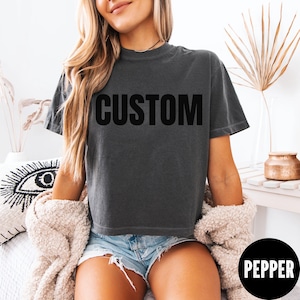 Comfort Colors® Custom Crop Top, Your Phrase or Saying, Personalized Team Tee, Sports Tee, Concert Tee, Matching Bestie Tee, Custom Saying,