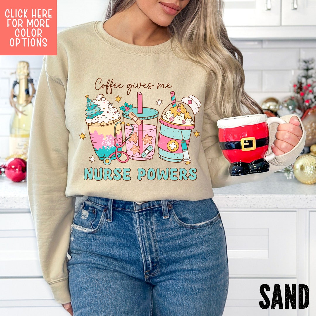 Christmas NURSE Sweatshirt, Nurse Christmas Coffee Gives Me My
