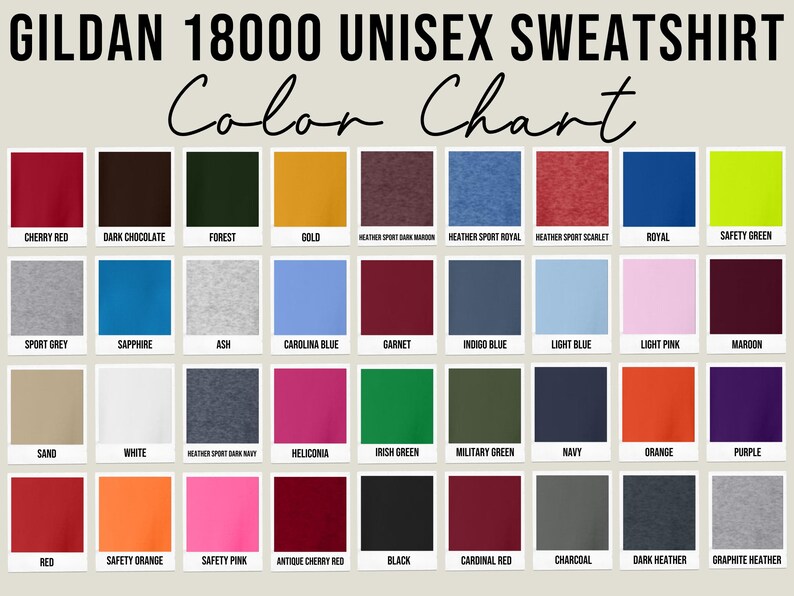 May include: Color chart for Gildan 18000 unisex sweatshirts, showcasing a variety of colors. The chart displays swatches of colors such as cherry red, dark chocolate, forest green, gold, and more. The text "Color Chart" is written in a cursive font.