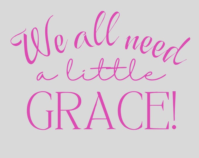 We all need Grace, Religious Quotes On Tee, Sublimation Print, Faith Graphic Tee, Grace Shirt, Cute Women Apparel, Custom color shirts, love