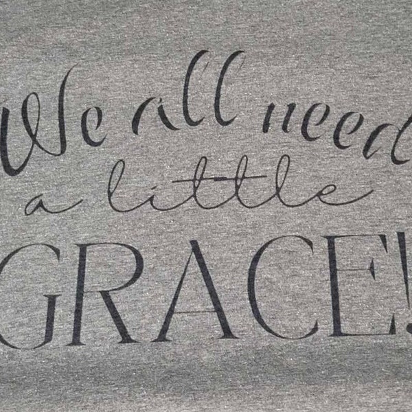 We all need a little Grace - religious - sublimation - graphic tee