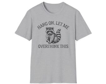 Funny Raccoon Graphic T-Shirt, Animal Lover Shirt, Overthinker Tee, Unisex Gift, Cute and Comfy Casual Wear