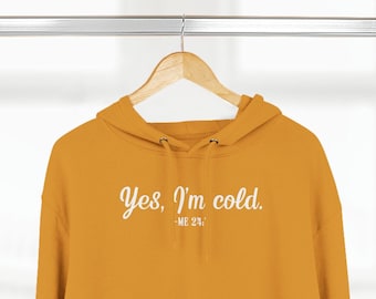 Yes I'm Cold Hoodie Sweatshirt, Winter Sweatshirt, Freezing Season Hoodie, Winter Season Hoodie, Cold Season Sweatshirt, Funny Sweatshirt