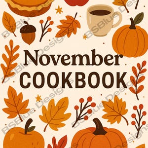 Può includere: Illustrazione a tema autunnale con torta di zucca, mele rosse, zucche e foglie. Le parole "November COOKBOOK" sono ben visibili. Il design utilizza una calda tavolozza di colori arancione, marrone e beige, evocando un'atmosfera accogliente e stagionale.