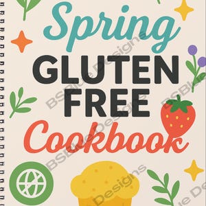 May include: A colorful cookbook cover with the text "Spring Gluten Free Cookbook" in a whimsical font. The cover features a yellow cupcake, a red strawberry, and a green globe.