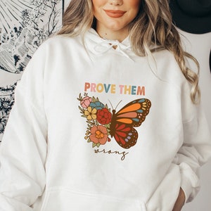 Prove Them Wrong Sweatshirt, Motivational Sweatshirt, Floral Sweatshirt, Butterfly Sweatshirt,Retro Sweatshirt,Aesthetic Sweatshirt,Gift Tee